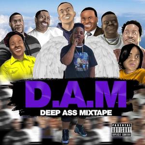 D.A.M Deep Ass Mixtape (Explicit)