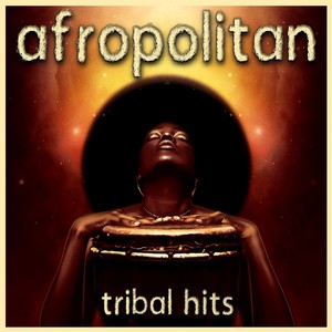 Afropolitan - Tribal Hits