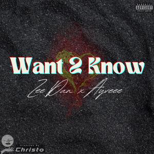 Want 2 Know (feat. Zee Dan) [Explicit]