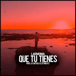 Que Tu Tienes(By. La Capsula)