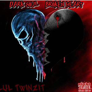 Dark Soul Broken Heart (Explicit)