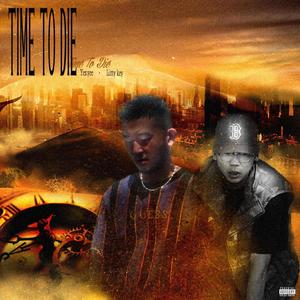Time To Die (feat. Litty Key) (Explicit)