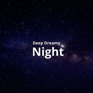 Deep Dreamy Night