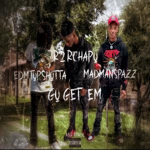 Go Get Em (feat. EdmTopShotta & MadManSpazz) (Explicit)