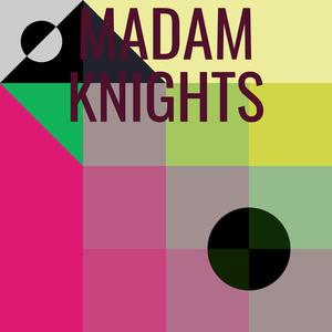 Madam Knights