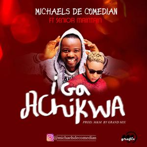 I GA ACHIKWA (feat. Senior Maintain)