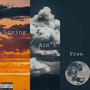 Loving Ain't Free (feat. Nenita & VYLYE) (Explicit)