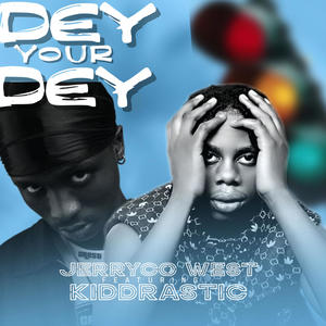 Dey your Dey (feat. Kiddrastic) [Explicit]