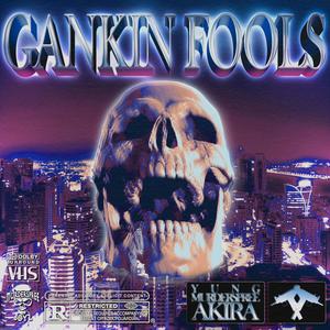 GANKIN FOOLS (Explicit)