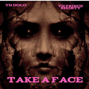 Take A Face (feat. YH Prince shorty) [Explicit]