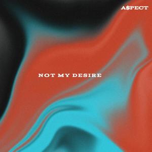 Not My Desire (Explicit)