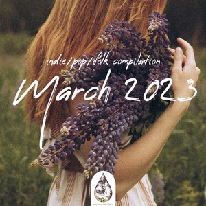 Indie / Pop / Folk Compilation: March 2023 (Explicit)