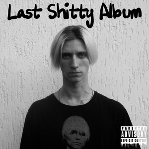 Last Shitty Album (Explicit)