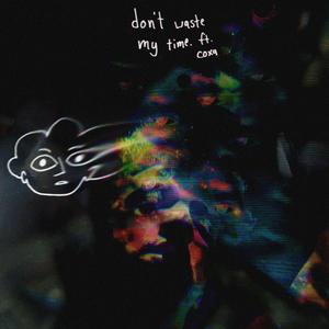 Don't Waste My Time (feat. Coxa) (Explicit)