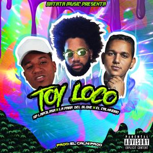 Toy Loco(feat. Kp Lam3lasa & El Calnivoro)