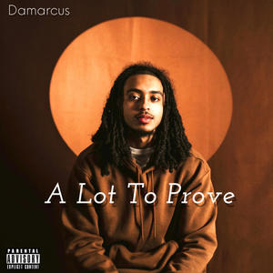 A Lot To Prove (Explicit)