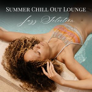 Summer Chill Out Lounge: Jazz Selection