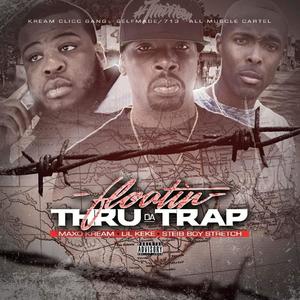 Floatin' Thru Da Trap(feat. Maxo Kream & Lil Keke) (Explicit)