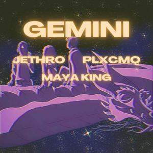 Gemini (feat. Plxcmq & Maya King) [Explicit]