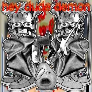 HeyDude Demon (feat. gunk) [Explicit]