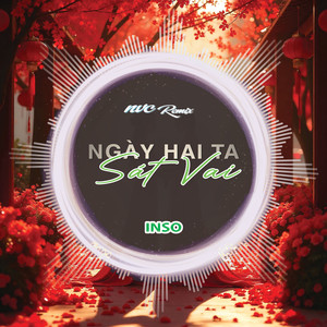 Ngày Hai Ta Sát Vai (NVC Remix)