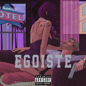 EGOISTE (Explicit)