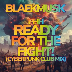 PHH Ready For The Fight! (Cyberpunk Club Mix)