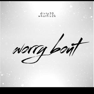 worry bout (feat. whotfis2k) [Explicit]