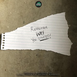 Remember Why You Started (feat. Alpha, Jones 2.0 & Brendan Woodroff)