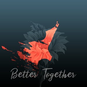 Better Together (Explicit)