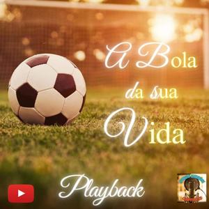 A Bola da Sua Vida (Playback)