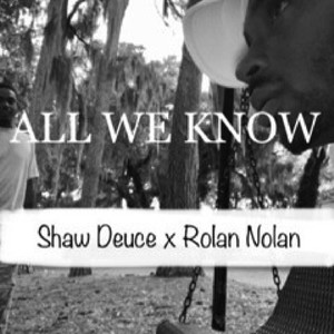 ALL WE KNOW (feat. Rolan Nolan) [Explicit]