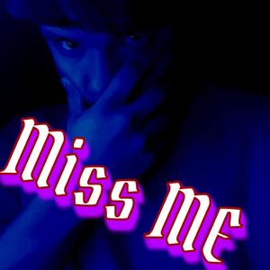 Miss me (Explicit)