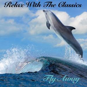 Relax With The Classics - Fly Away - Wind Quintet, Divertimento No. 1 In B Flat Major, ‘Chorale St. Antony’