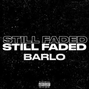 STILL FADED (Explicit)