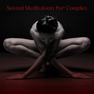 Sexual Meditation for Couples (Electronic Background for Tantric Yoga)