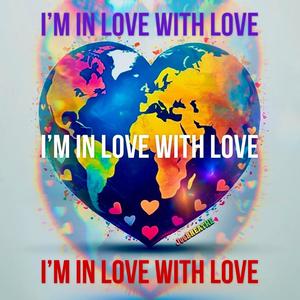 I'm In Love With Love