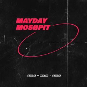 MAYDAY MOSHPIT (Explicit)