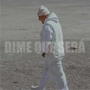 Dime que será