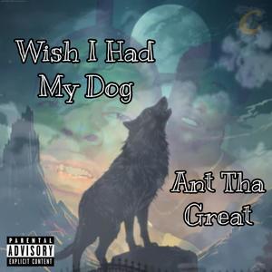 Wish I Had My Dog (Explicit)