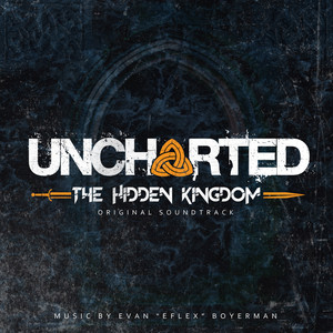 The Hidden Kingdom (From Uncharted: The Hidden Kingdom Original Soundtrack)