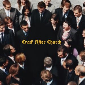 Crack After Church (Explicit)