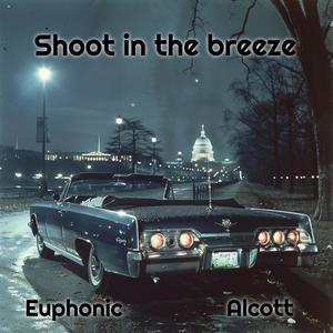 Shoot in the breeze (feat. Alcott) (Explicit)