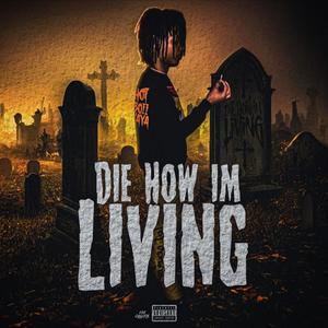 Die How Im Living (Explicit)