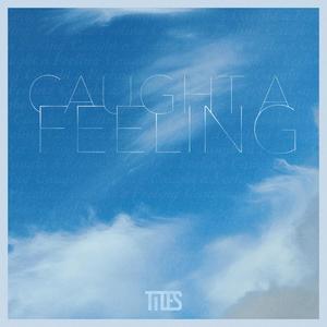 Caught a Feeling
