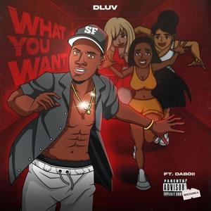 What You Want (feat. DaBoii) [Explicit]