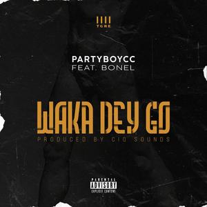 Waka Dey Go (feat. Bonel) (Explicit)