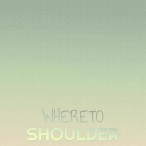 Whereto Shoulder