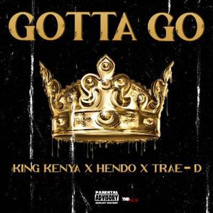 Gotta Go (feat. Hendo & Trae-D) (Explicit)