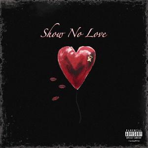 Show No Love (Explicit)